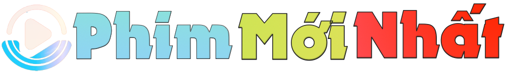 Phim Mới Nhất